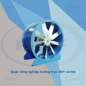 Quạt hướng trục DHF: ZDY series - Thiết Bị Thông Gió Làm Mát Hợp Phát - Công Ty Cổ Phần Tập Đoàn Thương Mại Hợp Phát