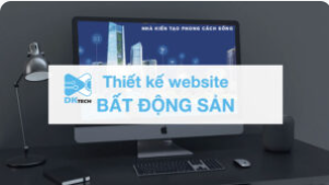 Thiết kế website bất động sản - Công Ty TNHH Thiết Kế Website DK Tech