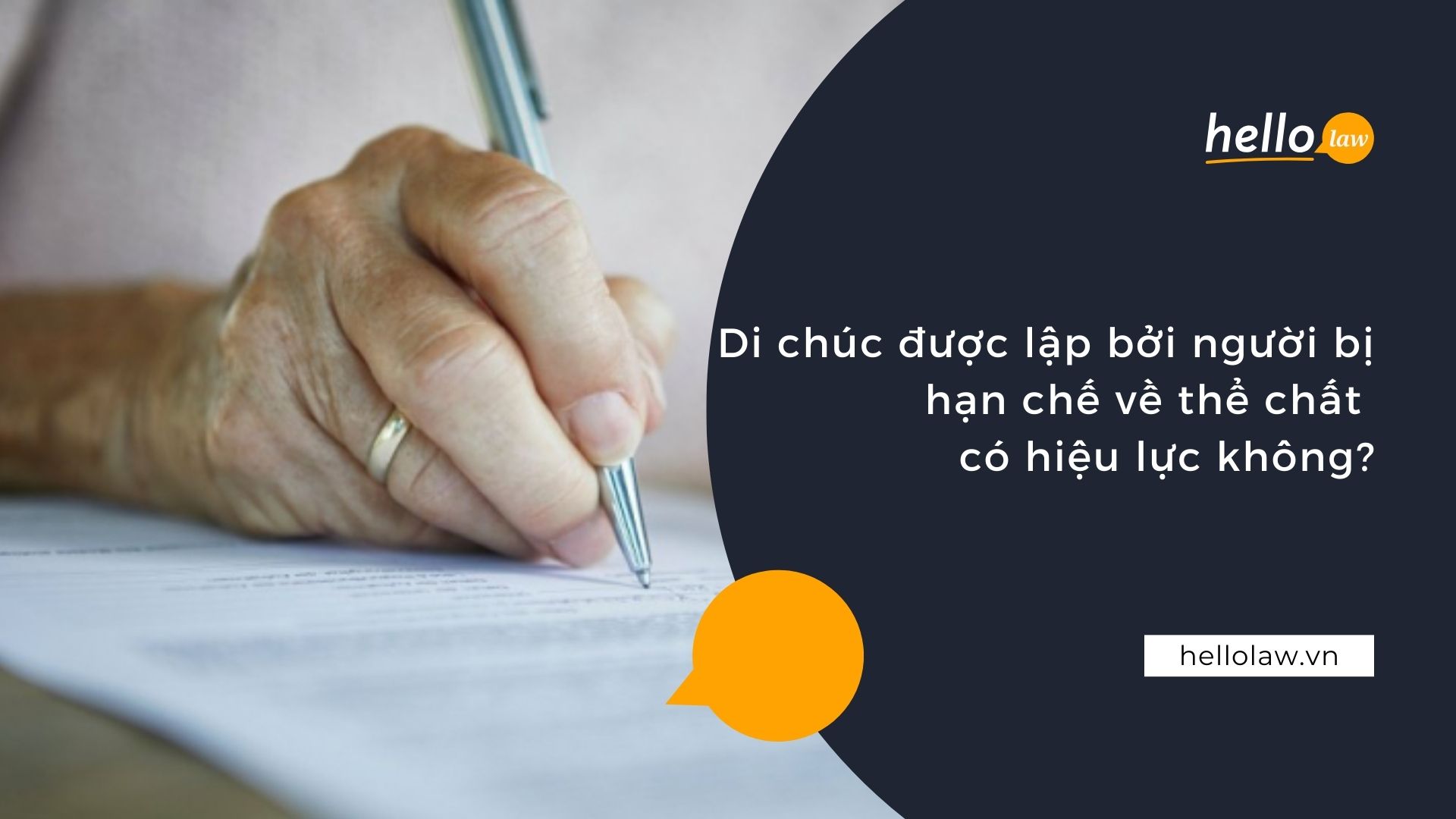 Di chúc được lập bởi người bị hạn chế về thể chất có hiệu lực không? - Hello Law - Văn Phòng Luật Sư Đà Nẵng