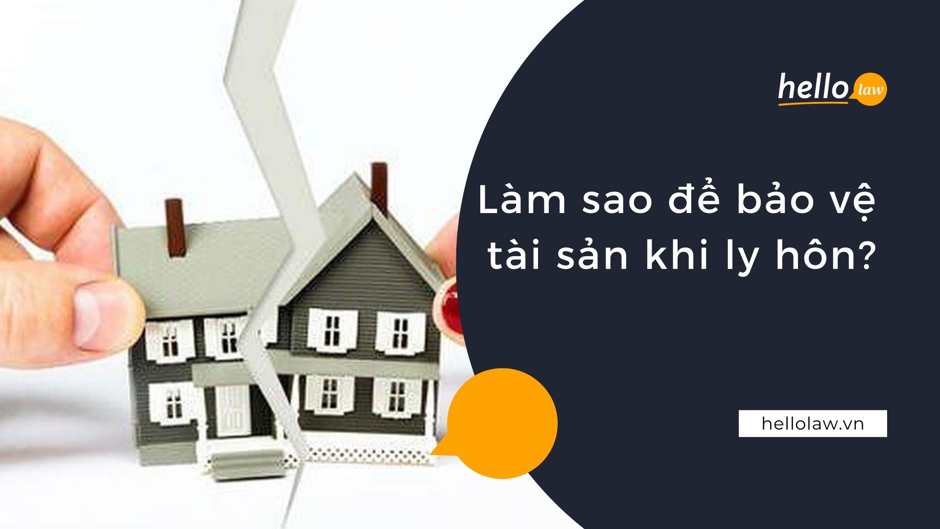 Làm sao để bảo vệ tài sản khi ly hôn? - Hello Law - Văn Phòng Luật Sư Đà Nẵng