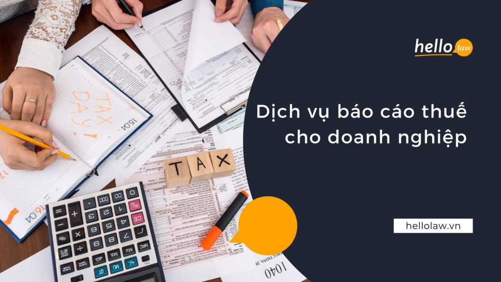 Dịch vụ báo cáo thuế cho doanh nghiệp năm 2025 - Hello Law - Văn Phòng Luật Sư Đà Nẵng