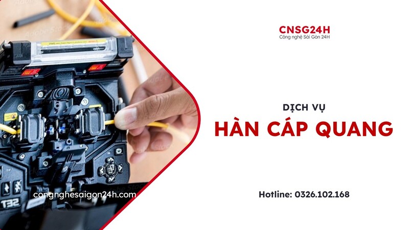 Dịch vụ hàn cáp quang - Thi Công Điện Nhẹ CNSG24H - Công Ty TNHH Công Nghệ Sài Gòn 24H