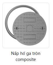 Nắp hố ga tròn composite - Nắp Hố Ga & Song Chắn Rác Tĩnh Tuyền Việt Nam - Công Ty TNHH Công Nghiệp Tĩnh Tuyền Việt Nam