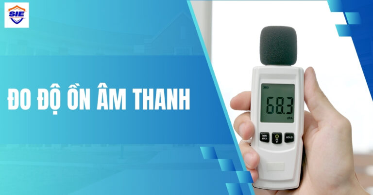 Đo độ ồn âm thanh