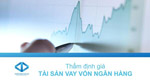 Thẩm định giá tài sản vay vốn ngân hàng