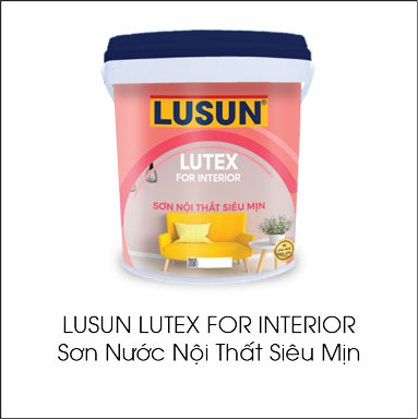 Lusun Lutex For Interior sơn nước nội thất siêu mịn