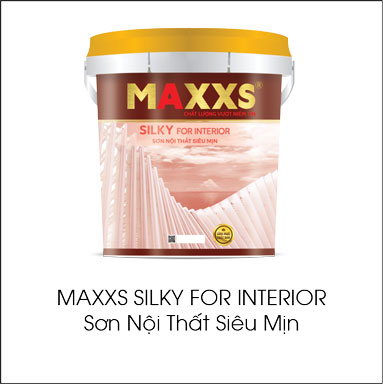 Maxxs Silky For Interior sơn nội thất siêu mịn