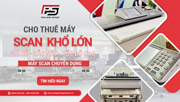 Dịch vụ cho thuê máy Scan khổ lớn