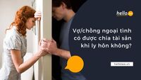 Vợ chồng ngoại tình có được chia tài sản khi ly hôn không?