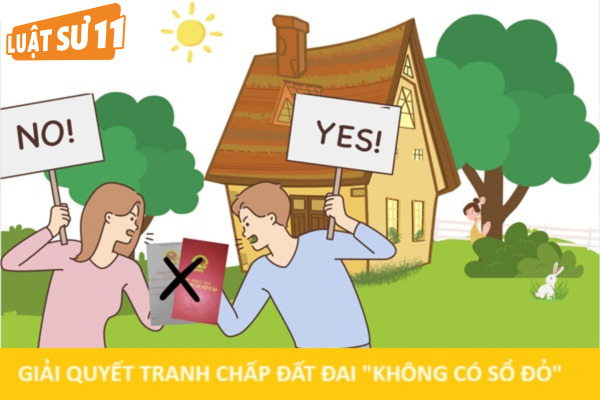 Dịch vụ tư vấn giải quyết tranh chấp đất đai không có sổ đỏ