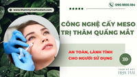 Công nghệ cấy Meso trị thâm quầng mắt lành tính chất lượng cao