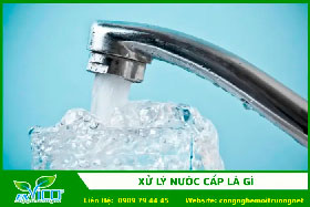 Xử lý nước cấp và quy trình xử lý nước cấp sinh hoạt